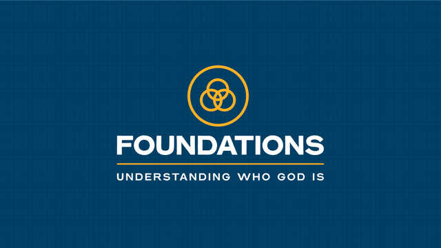 Foundations: Understanding Who God Is graphic
