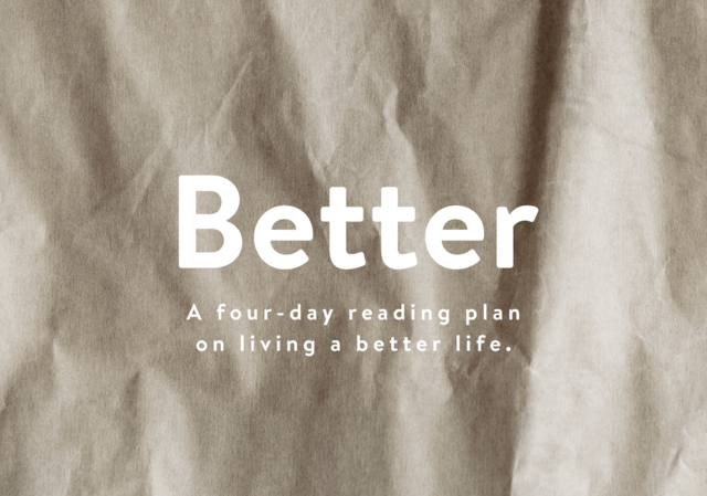 Better - A four-day reading plan