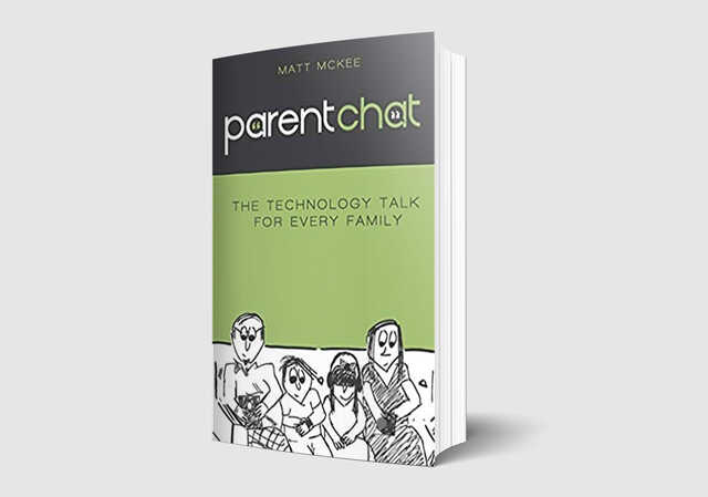 Parent Chat - The Technology Talk for Every Family; By: Matt Mckee