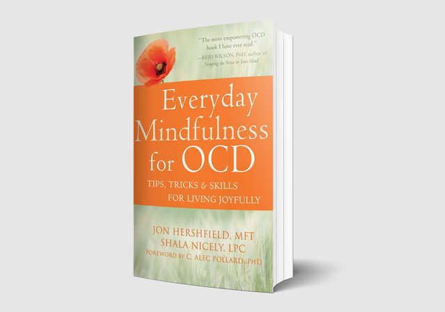Everyday Mindfulness for OCD – Tips, Tricks, & Skills for Living Joyfully by Jon Hershfield and Shala Nicely