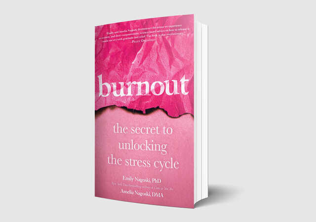 Burnout – the secret to unlocking the stress cycle by Emily Nagoski, Ph. D. & Amelia Nagoski, DMA