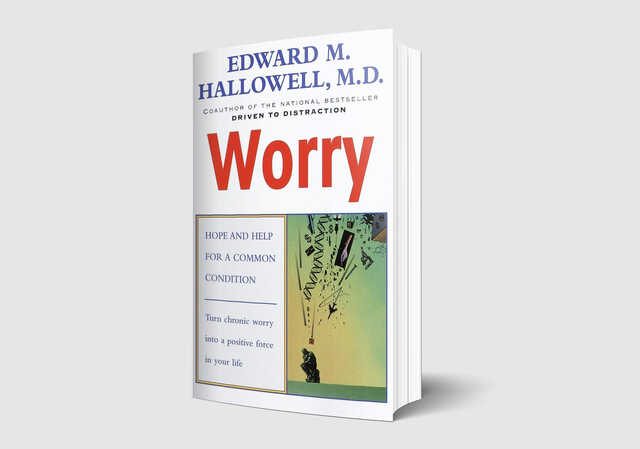 Worry by Edward M. Hallowell, M.D.